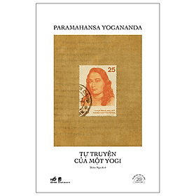 Sách Tự Truyện Của Một Yogi - Ấn Bản Đặc Biệt 20 Năm Thành Lập Nhã Nam - Bìa Cứng - Đàn Thanh