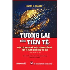 Tương lai của tiền tệ: Cuộc cách mạng kỹ thuật số đang biến đổi tiền tệ và tài chính như thế nào - Nhà xuất bản Larousse