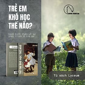Trẻ em khó học thế nào ? - John holt - Book Hunter - NXB Tổng Hợp Đà Nẵng