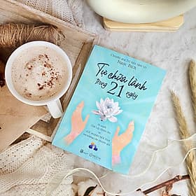 Tự chữa lành trong 21 ngày: Bí quyết tìm lại bình an và sức mạnh nội tâm mà không cần chuyên gia - An Lan