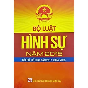 Bộ Luật Hình Sự Năm 2015 (Được Sửa Đổi, Bổ Sung Năm 2017, 2024, 2025) (DH) - Nhã Nam