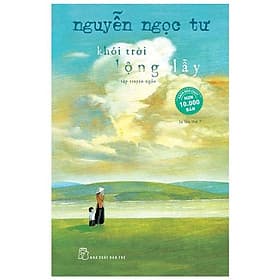Khói Trời Lộng Lẫy (Tập Truyện Ngắn Nguyễn Ngọc Tư)(Tái Bản) - Nguyễn Ngọc Tư
