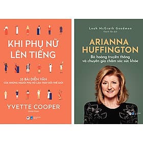 Combo 2 Cuốn: Khi Phụ Nữ Lên Tiếng - 35 Bài Diễn Văn Của Những Người Phụ Nữ Làm Thay Đổi Thế Giới + Arianna Huffington - Bà Hoàng Truyền Thông Và Chuyên Gia Chăm Sóc Sức Khỏe - Gia Việt