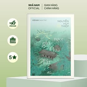 Những ngọn gió Hua Tát (Nguyễn Huy Thiệp) (Việt Nam Danh Tác) (Nhã Nam Official) - Huy Nam