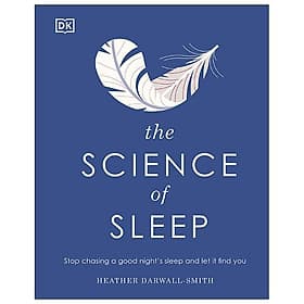 The Science Of Sleep: Stop Chasing A Good Night’s Sleep And Let It Find You