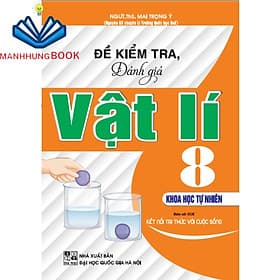 Đề Kiểm Tra, Đánh Giá Vật Lí 8 - Khoa Học Tự Nhiên (Bám Sát SGK Kết Nối Tri Thức Với Cuộc Sống) - Tri Thức