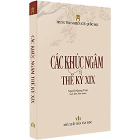Bìa cứng- CÁC KHÚC NGÂM THẾ KỶ 19 – Nguyễn Quảng Tuân (Trung Tâm Nghiên Cứu Quốc Học) - Nguyễn Nam