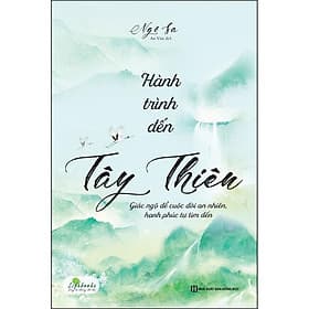 Hành Trình Đến Tây Thiên - Giác Ngộ Để Cuộc Đời An Nhiên, Hạnh Phúc Tự Tìm Đến - MCBooks - An Thi