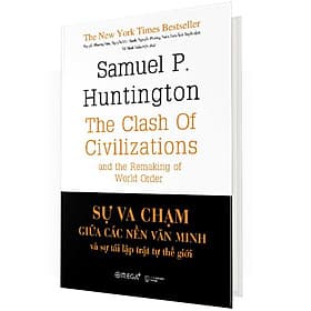 (Bìa Cứng) Sự Va Chạm Giữa Các Nền Văn Minh Và Sự Tái Lập Trật Tự Thế Giới - Samuel P. Huntington - Nhiều dịch giả - Tái bản - Minh Minh
