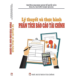 Lý Thuyết Và Thực Hành Phân Tích Báo Cáo Tài Chính - Nguyễn Ngọc Quang - Nhà Xuất Bản Tài Chính - Minh Đức - Nguyễn Tài Đức