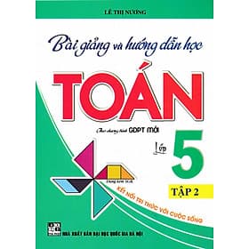 Bài Giảng Và Hướng Dẫn Học Toán Lớp 5 - Tập 2 (Dùng Kèm SGK Kết Nối Tri Thức Với Cuộc Sống) - HA - Tri Thức