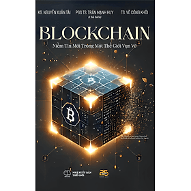 Blockchain - Nhiềm tin mới trong một thế giới vụn vỡ - PGS.TS Trần Mạnh Huy - Trần Hòa