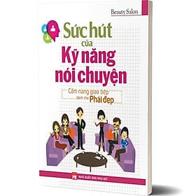 Sách Sức Hút Của Kĩ Năng Nói Chuyện - Chuyện