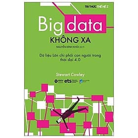 Tri Thức Thế Hệ Z - Big Data Không Xa - Bản Quyền - Tri Thức