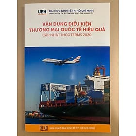 Vận Dụng Điều Kiện Thương Mại Quốc Tế Hiệu Quả ( Cập Nhật Incoterms 2020) - Thương Thương