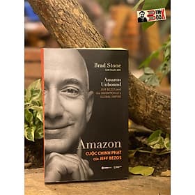 AMAZON - Cuộc chinh phạt của Jeff Bezon – Brad Stone – Linh Duyên dịch -Saigonbooks - NXB Thế Giới - Linh Linh