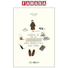 Chúng Ta Rồi Sẽ Hạnh Phúc Theo Những Cách Khác Nhau - Nam Việt