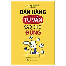 Bán Hàng Tư Vấn Sao Cho Đúng - Tư Lan
