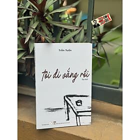TÔI ĐI VẮNG RỒI – Trần Tuấn – Erudtire Books - Di Di