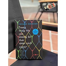TRONG VÒNG VÂY CỦA NHỮNG KẺ THÁI NHÂN CÁCH – Thomas Erikson – Bùi Hà dịch – Nhã Nam – NXB Dân Trí - Nhã Nam