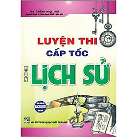 Luyện Thi Cấp Tốc Môn Lịch Sử - Dùng Chung Cho Các Bộ SGK Hiện Hành - Hồng Ân - An