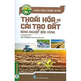 Phòng Chống Ô Nhiễm, Xói Mòn - Thoái Hoá Và Cải Tạo Đất Nông Nghiệp Bền Vững - VIETNAMBOOK