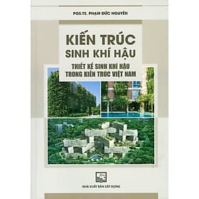 Sách Kiến Trúc Sinh Khí Hậu - Thiết Kế Sinh Khí Hậu Trong Kiến Trúc Việt Nam - NHÀ XUẤT BẢN XÂY DỰNG