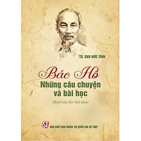 Bác Hồ - Những câu chuyện và bài học (Xuất bản lần thứ năm) - Quốc Nam