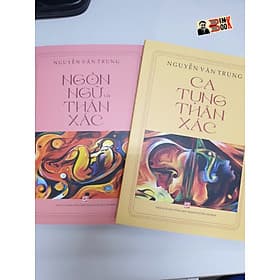 NGÔN NGỮ VÀ THÂN XÁC - CA TỤNG THÂN XÁC (trọn bộ 2 cuốn) - NGUYỄN VĂN TRUNG - NXB TỔNG HỢP TPHCM - - Văn
