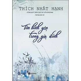 Sách Tìm Bình Yên Trong Gia Đình - Thích Nhất Hạnh