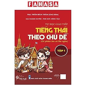 Tự Học Giao Tiếp Tiếng Thái Theo Chủ Đề (Có Phiên Âm Và File Nghe) - Tập 1