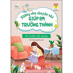 Sách Những Câu Chuyện Nhỏ Giúp Em Trưởng Thành - Tớ Là Đứa Trẻ Ngoan