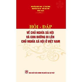 Hỏi - Đáp Về Chủ Nghĩa Xã Hội Và Con Đường Đi Lên Chủ Nghĩa Xã Hội Ở Việt Nam - NXB Chính Trị Quốc Gia - Di Di