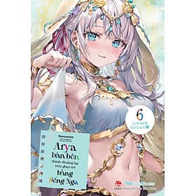 Arya Bàn Bên Thỉnh Thoảng Lại Trêu Ghẹo Tôi Bằng Tiếng Nga – Tập 6 (Bản Phổ Thông - Bản boxset giới hạn limited) - Hạ