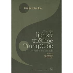 Đọc Hiểu Lịch Sử Triết Học Trung Quốc Trong Một Cuốn Sách (Bìa mềm) - Do