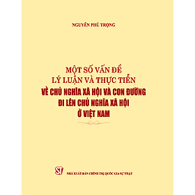 Một Số Vấn Đề Lý Luận Và Thực Tiễn Về Chủ Nghĩa Xã Hội Và Con Đường Đi Lên Chủ Nghĩa Xã Hội Ở Việt Nam - Di Di