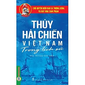 Thủy Hải Chiến Việt Nam Trong Lịch Sử - PGS.TS. Cao Văn Liên - Văn