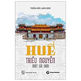 Huế - Triều Nguyễn - Một Cái Nhìn