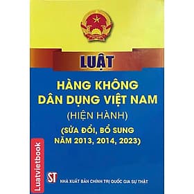 Luật Hàng Không Dân Dụng Việt Nam ( Hiện Hành) ( Sửa Đổi, Bổ Sung Năm 2013, 2014, 2023 ) - NXB Chính trị Quốc gia và Sự thật