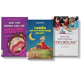 Sách COMBO 3 cuốn Giúp con đương đầu với stress + 10 điều trẻ tự kỷ muốn bạn biết + Hãy nói với con rằng con giỏi lắm - Dương Di