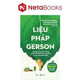 Liệu Pháp Gerson - Chương Trình Dinh Dưỡng Dành Cho Bệnh Nhân Ung Thư Và Các Căn Bệnh Khác