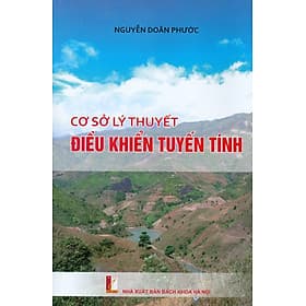Cơ Sở Lý Thuyết Điều Khiển Tuyến Tính (Xuất bản lần thứ ba, có sửa chữa và bổ sung, năm 2023) - Lý Nam