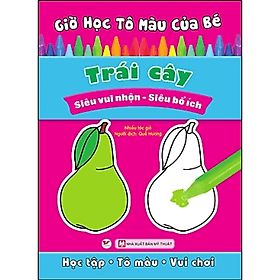Sách Giờ Học Tô Màu Của Bé (Siêu Vui Nhôn - Siêu Bổ Ích)