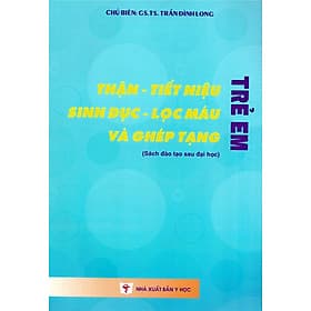 Thận - tiết niệu - sinh dục - lọc máu và ghép tạng trẻ em (Y) - Hồng Mâu