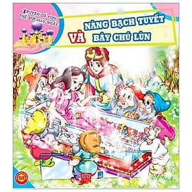 Truyện Cổ Tích Thế Giới Hay Nhất - Nàng Bạch Tuyết Và Bảy Chú Lùn