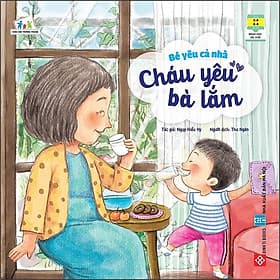 Sách Bé Yêu Cả Nhà - Cháu Yêu Bà Lắm - Chà