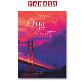 Quá Trẻ Để Chết - Hành Trình Nước Mỹ - Tri Thức