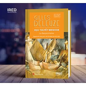 HỌC THUYẾT BERGSON (Le Bergsonisme) - Gilles DELEUZE - Nguyễn Anh Cường dịch, NNC Bùi Văn Nam Sơn hiệu đính - (bìa cứng) - Nguyễn Nam