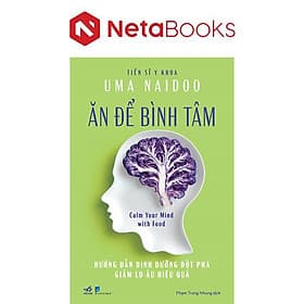 Ăn Để Bình Tâm - Hướng Dẫn Dinh Dưỡng Đột Phá Giảm Lo Âu Hiệu Quả - Bình