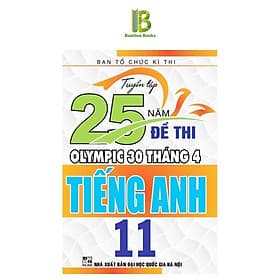 Tuyển Tập 25 Năm Đề Thi Olympic 30 Tháng 4 Tiếng Anh Lớp 11 - Ban Tổ Chức Kỳ Thi - Hồng Ân - An Nam
